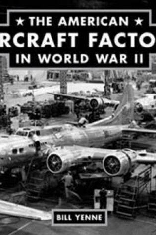 Cover of The American Aircraft Factory in World War II