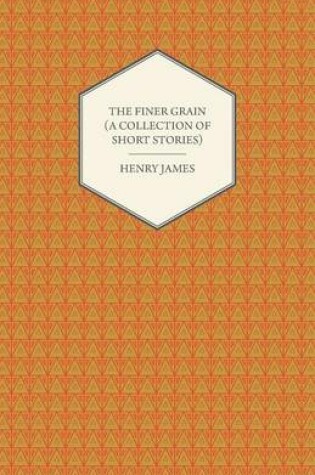 Cover of The Finer Grain (A Collection of Short Stories)