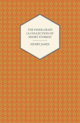 Book cover for The Finer Grain (A Collection of Short Stories)