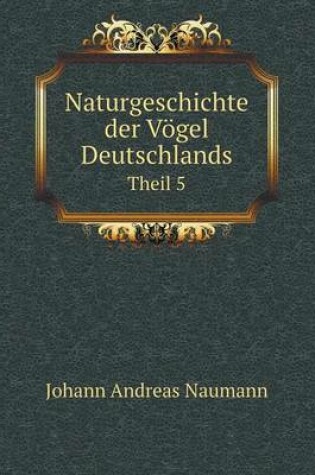 Cover of Naturgeschichte der Vögel Deutschlands Theil 5