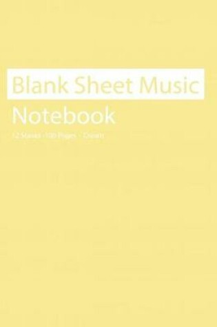 Cover of Blank Sheet Music Notebook 12 Staves 100 Pages Cream