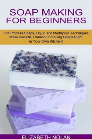 Cover of Soap Making for Beginners