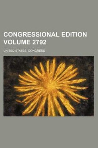 Cover of Congressional Edition Volume 2792