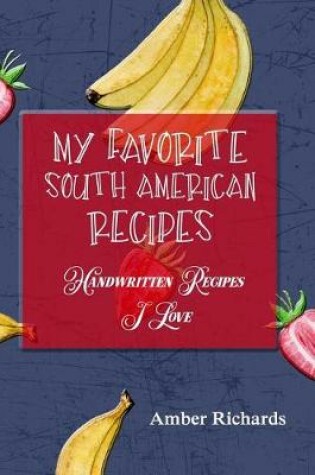 Cover of My Favorite South American Recipes