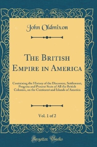 Cover of The British Empire in America, Vol. 1 of 2