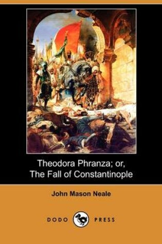 Cover of Theodora Phranza; Or, the Fall of Constantinople (Dodo Press)
