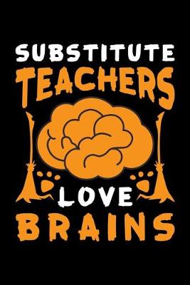 Book cover for Substitute Teachers Love Brains