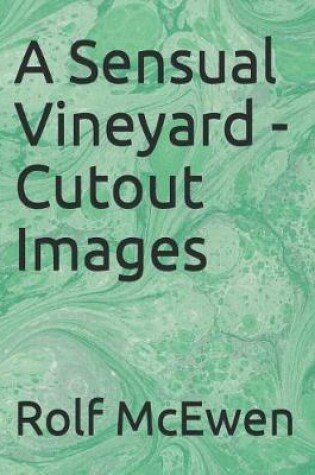 Cover of A Sensual Vineyard - Cutout Images
