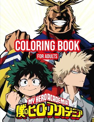 Book cover for My Hero Academia Coloring Book For Adults