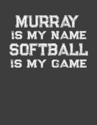 Book cover for Murray Is My Name Softball Is My Game