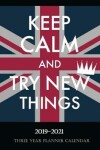 Book cover for Keep Calm and Try New Things Three Year Planner Calendar 2019-2021