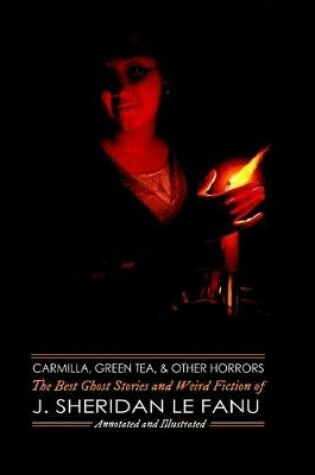 Cover of Carmilla, Green Tea, and Other Horrors