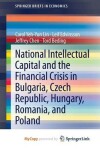 Book cover for National Intellectual Capital and the Financial Crisis in Bulgaria, Czech Republic, Hungary, Romania, and Poland