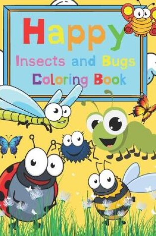 Cover of Happy Insects and Bugs - Coloring book