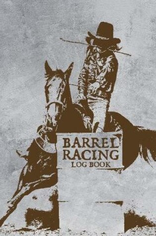Cover of Barrel Racing Log Book
