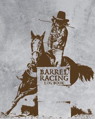 Book cover for Barrel Racing Log Book