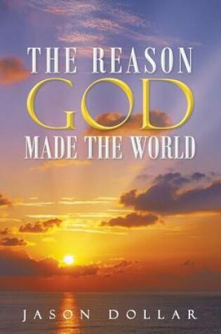 Cover of The Reason God Made the World