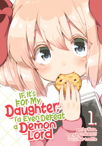 Cover of If It's for My Daughter, I'd Even Defeat a Demon Lord (Manga) Vol. 1