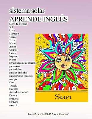 Book cover for sistema solar APRENDE INGLÉS Libro de colorear Sol Luna Mercurio Venus Tierra Marte Júpiter Saturno Urano Neptuno Plutón herramienta de educación para niños para adultos para los jubilados para personas mayores