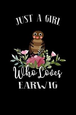 Book cover for Just a Girl Who Loves Earwig