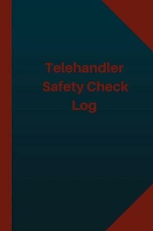 Cover of Telehandler Safety Check Log (Logbook, Journal - 124 pages 6x9 inches)