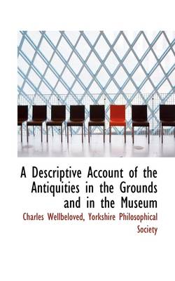 Book cover for A Descriptive Account of the Antiquities in the Grounds and in the Museum