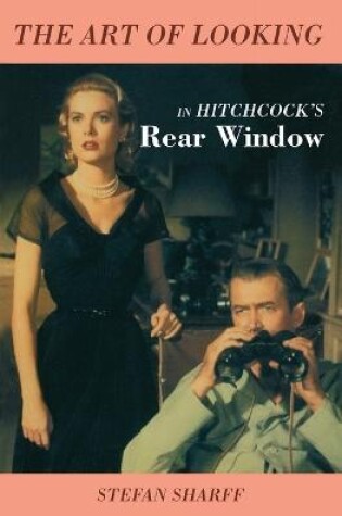 Cover of The Art of Looking in Hitchcock's Rear Window