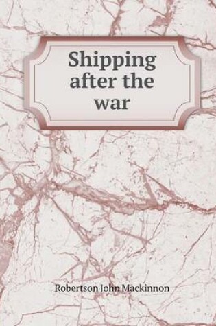 Cover of Shipping after the war
