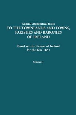 Cover of Alphabetical Index to the Townlands and Towns, Parishes and Baronies of Ireland for the Year 1851. Volume II