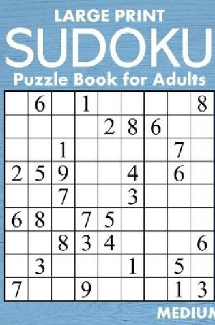 Cover of Large Print Medium Sudoku Puzzle Book for Adults