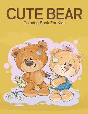 Book cover for Cute Bear Coloring Book For Kids