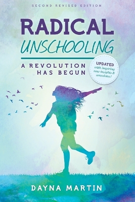 Book cover for Radical Unschooling - A Revolution Has Begun-Revised Edition