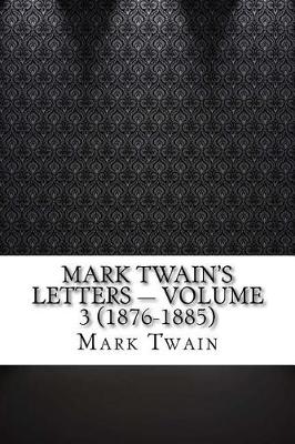 Book cover for Mark Twain's Letters - Volume 3 (1876-1885)