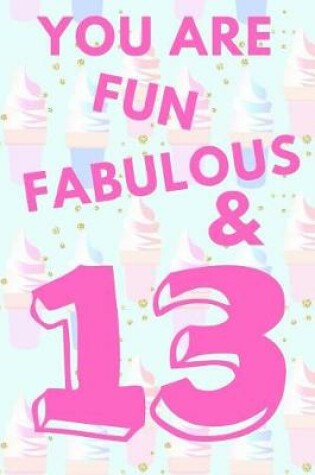 Cover of You Are Fun Fabulous & 13