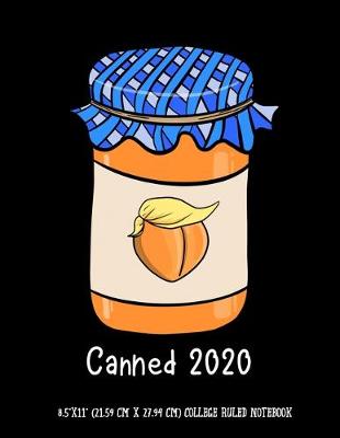 Book cover for Canned 2020 8.5"x11" (21.59 cm x 27.94 cm) College Ruled Notebook