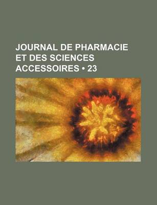 Book cover for Journal de Pharmacie Et Des Sciences Accessoires (23)