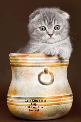 Book cover for Cute Kitten in a Cup 100 Page Lined Journal