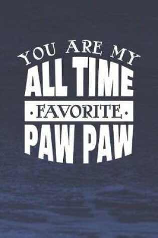 Cover of You Are My All Time Favorite Paw Paw