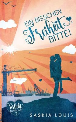 Book cover for Ein bisschen Freiheit, bitte! (Verliebt in Eden Bay 7) (Chick-Lit;Liebesroman)