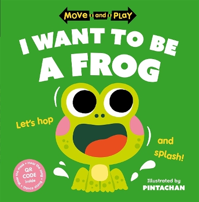 Book cover for Move and Play: I Want to Be a Frog