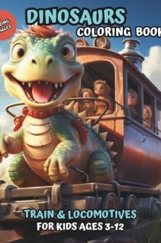 Cover of Dinosaurs Coloring Book in Train and Locomotives