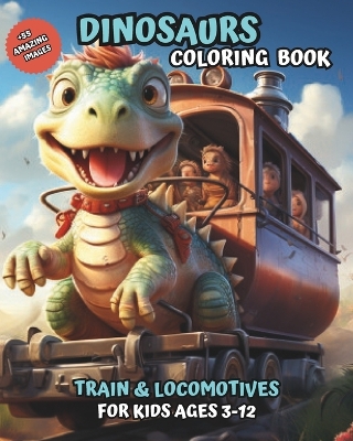 Book cover for Dinosaurs Coloring Book in Train and Locomotives