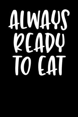 Book cover for Always Ready to Eat