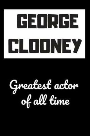 Cover of GEORGE CLOONEY greatest actor of all time