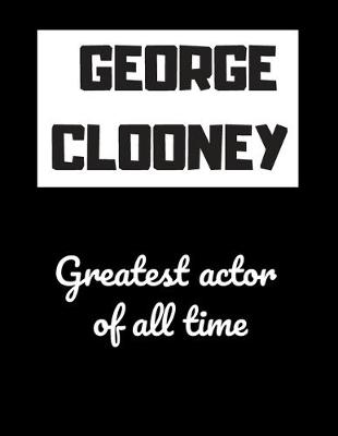 Book cover for GEORGE CLOONEY greatest actor of all time