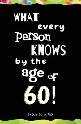 Book cover for What Every Person Knows By The Age of 60!