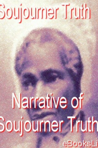 Cover of The Narrative of Soujourner Truth