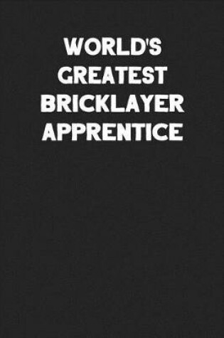 Cover of World's Greatest Bricklayer Apprentice