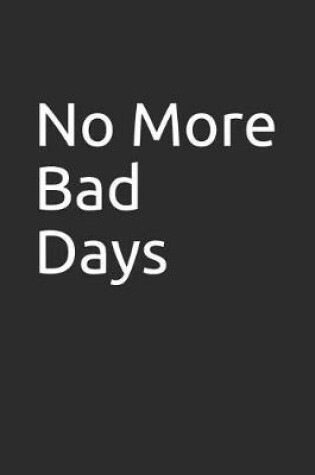 Cover of No More Bad Days