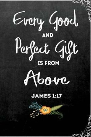 Cover of Every Good and Perfect Gift is From Above James 1